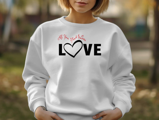 All You Need Is Love Sweatshirt