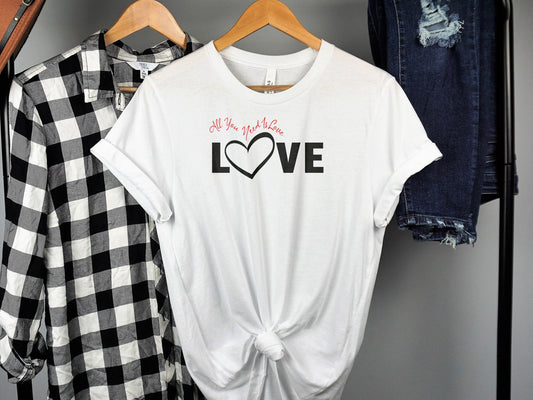 All You Need Is Love T-Shirt