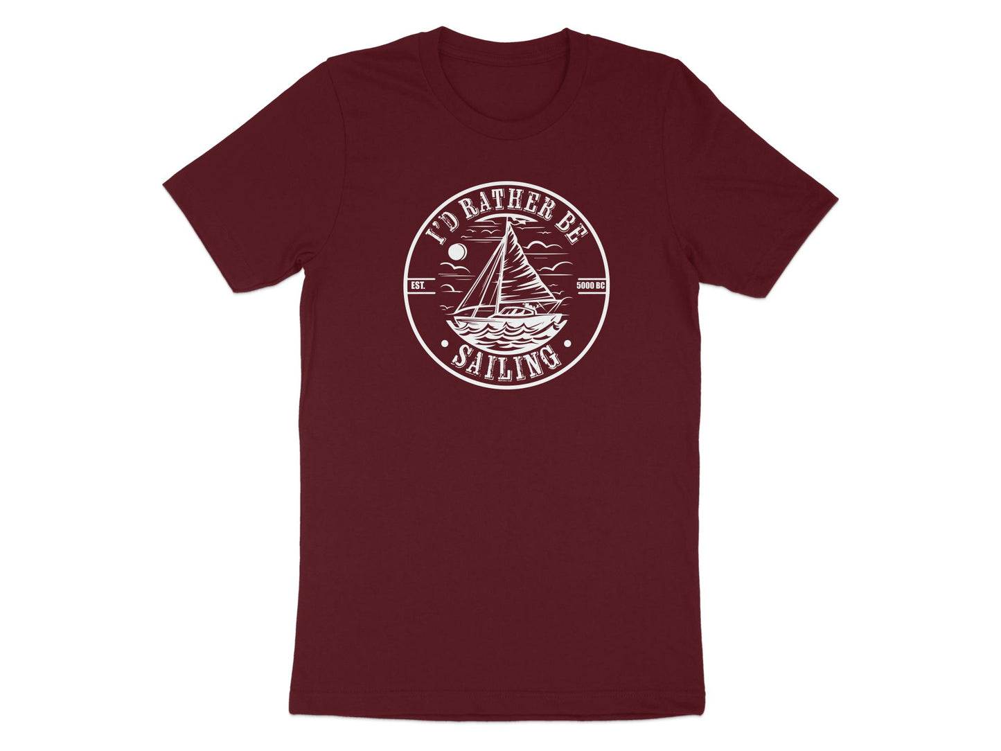 I'd Rather Be Sailing T-Shirt Maroon