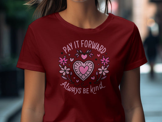 Pay It Forward Always Be Kind T-Shirt